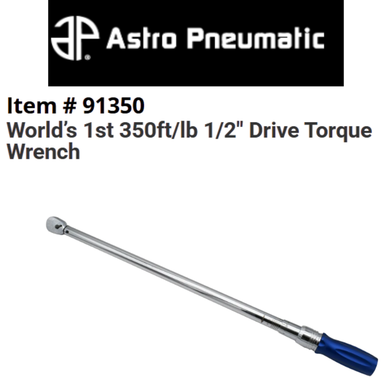 Astro Tools World’s 1st 350ft/lb 1/2″ Drive Torque Wrench