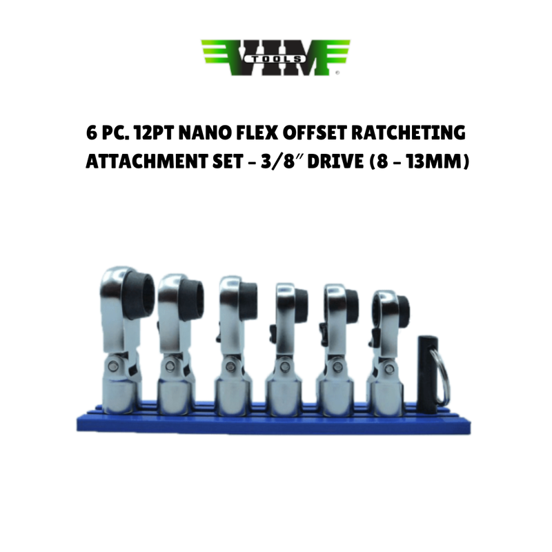 VIM Tools 6 PC. 12PT NANO FLEX OFFSET RATCHETING ATTACHMENT SET – 3/8″ DRIVE (8 – 13MM)