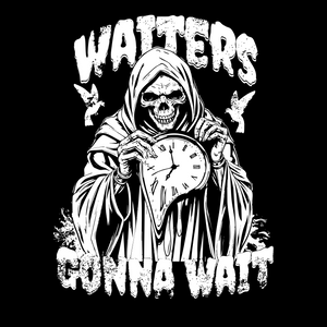 Waiters Gonna Wait Hooded Sweatshirt